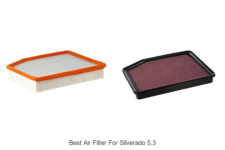 Top 12 Best Air Filter For Silverado 5.3 – Must See Picks!