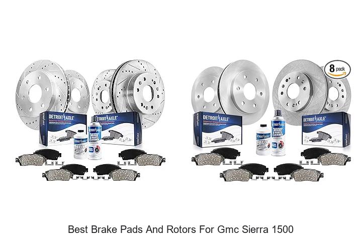 Top 15 Best Brake Pads And Rotors For GMC Sierra 1500 Revealed!