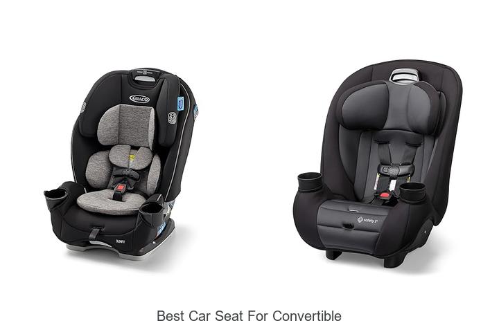 Top 15 Best Car Seat For Convertible That Parents Love
