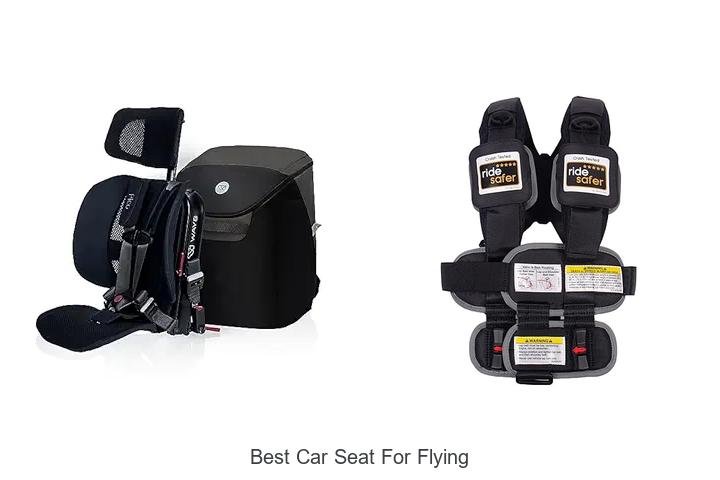 Top 15 Best Car Seat for Flying You Can’t Miss!