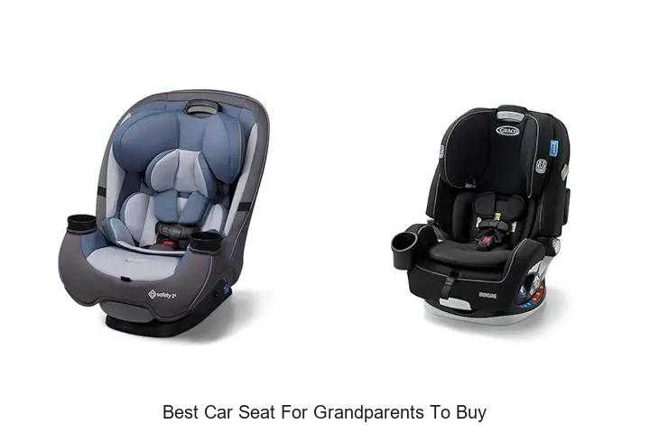 Top 15 Best Car Seat For Grandparents To Buy – Must See Picks!
