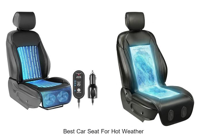 Top 12 Best Car Seat For Hot Weather You Can’t Miss!