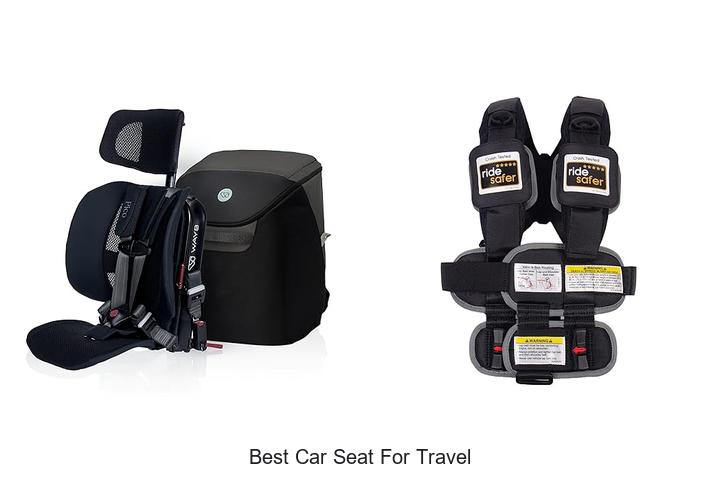 Top 12 Best Car Seat For Travel That Will Blow Your Mind!