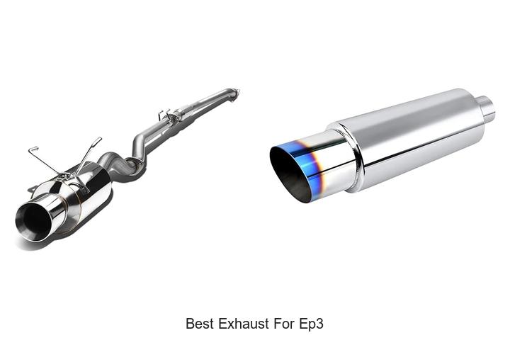 Top 15 Best Exhaust For EP3 That Will Boost Your Ride!