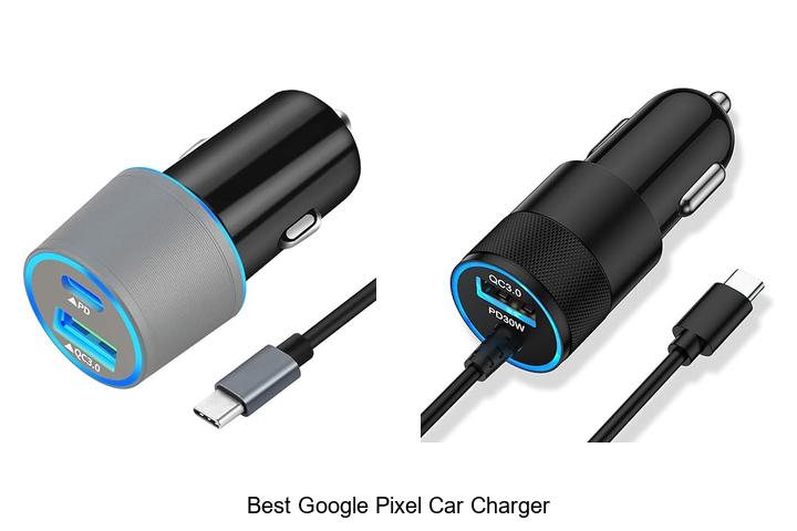 Top 15 Best Google Pixel Car Charger That Will Amaze You