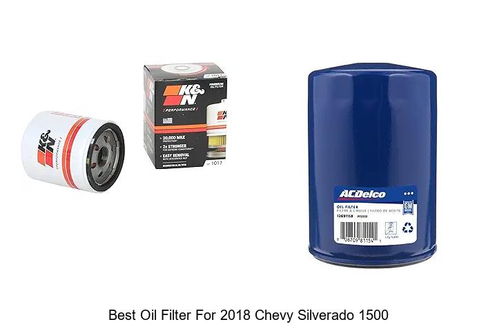 Top 12 Best Oil Filter For 2018 Chevy Silverado 1500 Now!