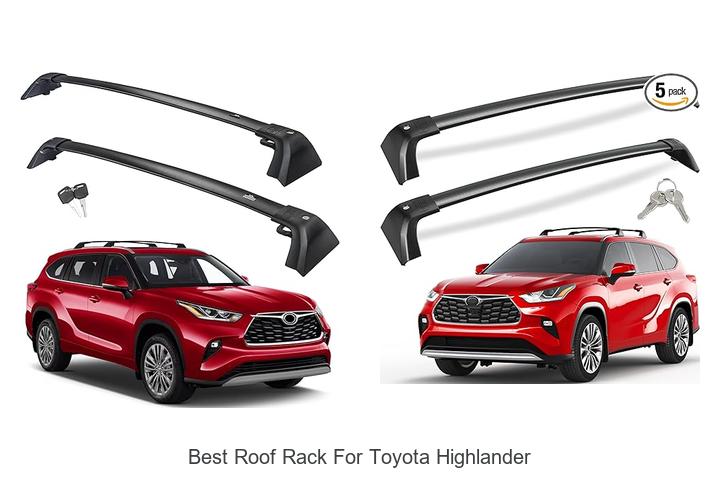 Top 15 Best Roof Rack for Toyota Highlander You Need Now