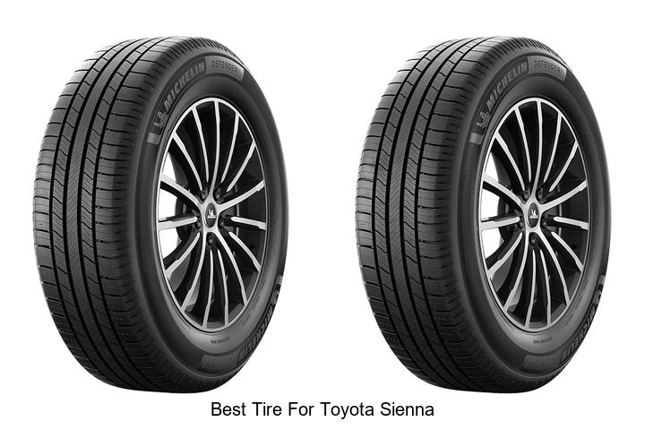 Top 15 Best Tire for Toyota Sienna That You Can’t Miss