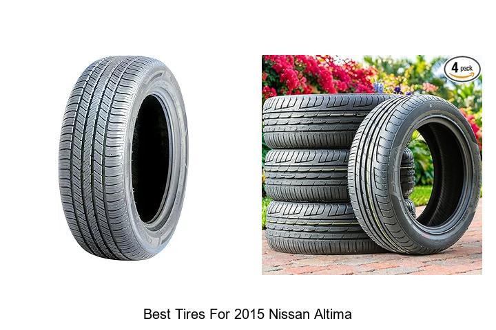Top 15 Best Tires for 2015 Nissan Altima That Wow Drivers!