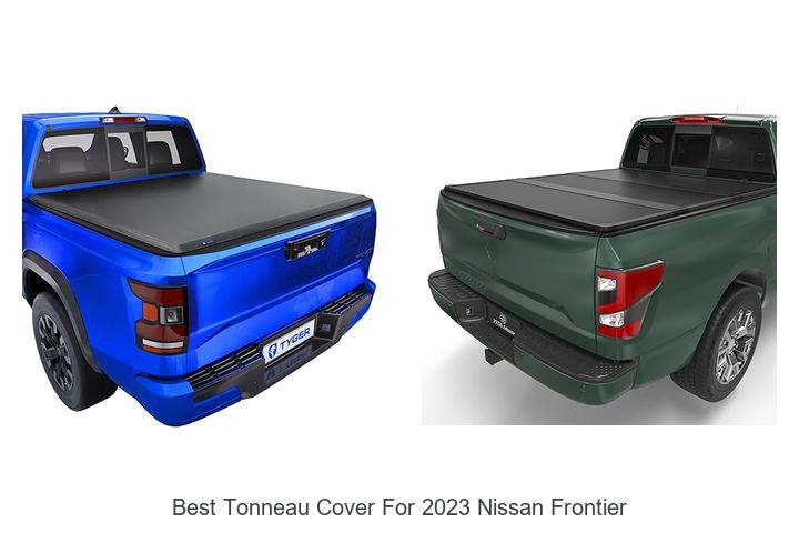 Top 15 Best Tonneau Cover for 2023 Nissan Frontier Revealed!