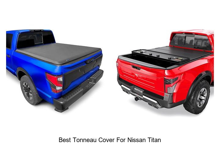 Top 15 Best Tonneau Cover For Nissan Titan You Need Now
