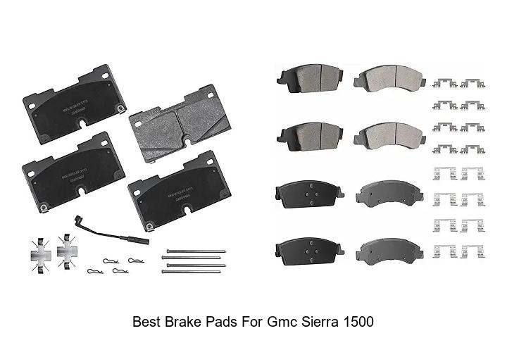 Top 15 Best Brake Pads for GMC Sierra 1500 That Last!