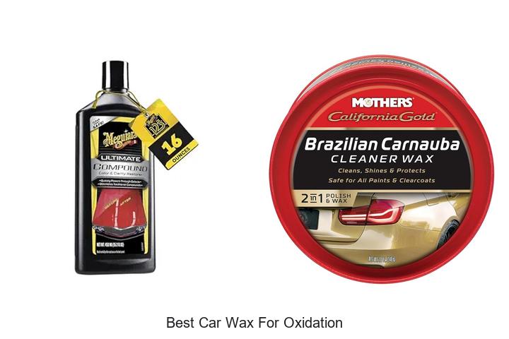 Top 15 Best Car Wax For Oxidation That Will Blow Your Mind