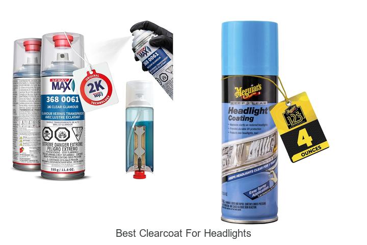 Top 15 Best Clearcoat for Headlights That Will Shock You