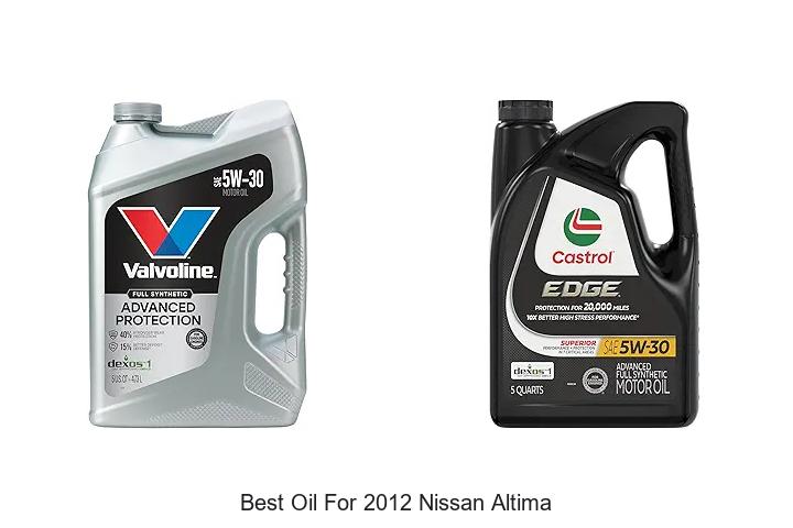 Top 12 Best Oil for 2012 Nissan Altima That Boosts Engine!