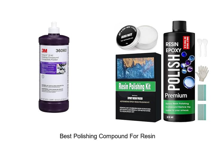 Top 12 Best Polishing Compound For Resin You Must Try Now