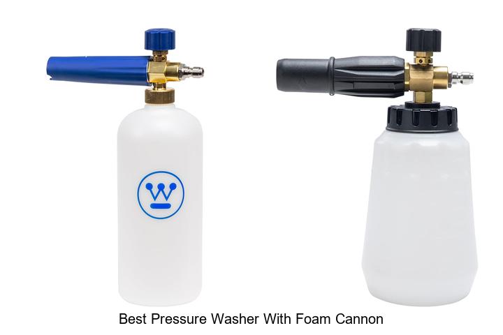 Top 12 Best Pressure Washer With Foam Cannon You Need Now