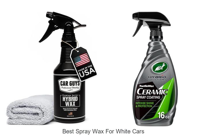 Top 15 Best Spray Wax For White Cars That Shine Instantly
