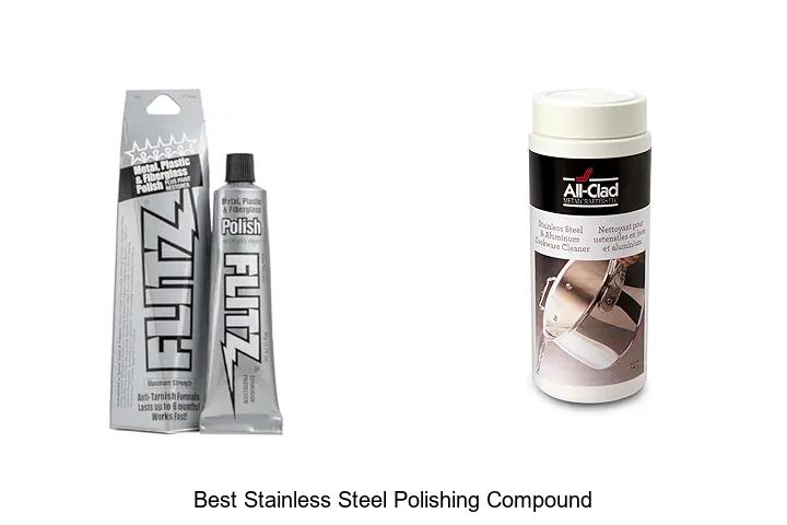 Top 15 Best Stainless Steel Polishing Compound You Need Now