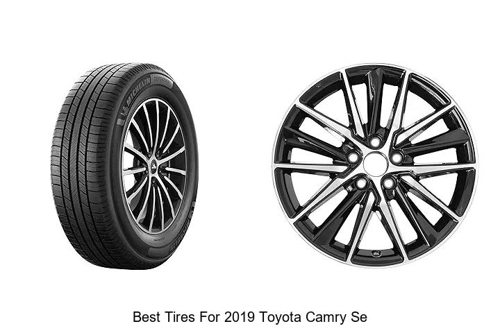 Top 15 Best Tires for 2019 Toyota Camry SE You Must Try!