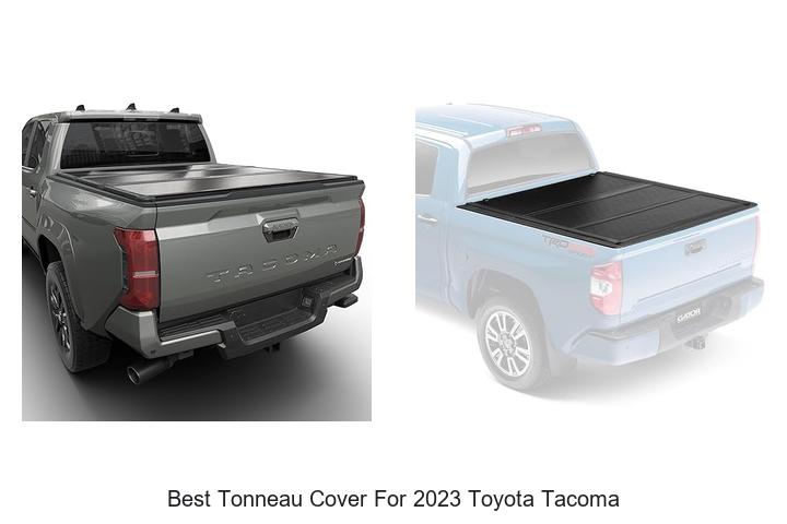Top 15 Best Tonneau Cover for 2023 Toyota Tacoma Revealed!
