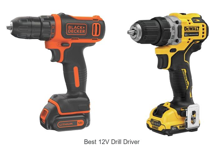 Top 12 Best 12V Drill Driver That Will Blow Your Mind