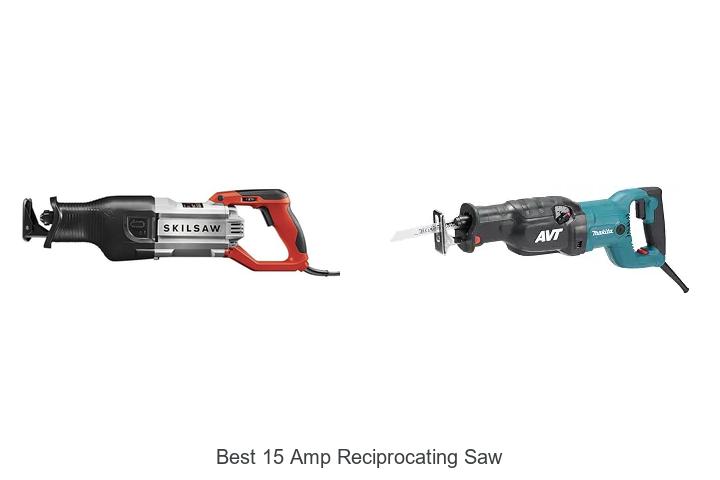 Top 12 Best 15 Amp Reciprocating Saw You Can’t Miss!