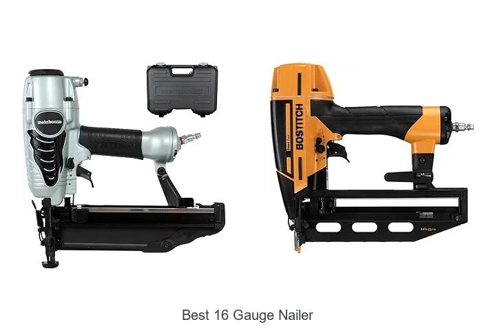 Top 12 Best 16 Gauge Nailer That Will Blow Your Mind!