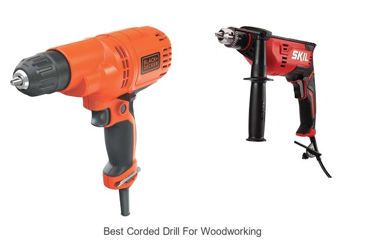 Top 12 Best Corded Drill For Woodworking You Can’t Miss