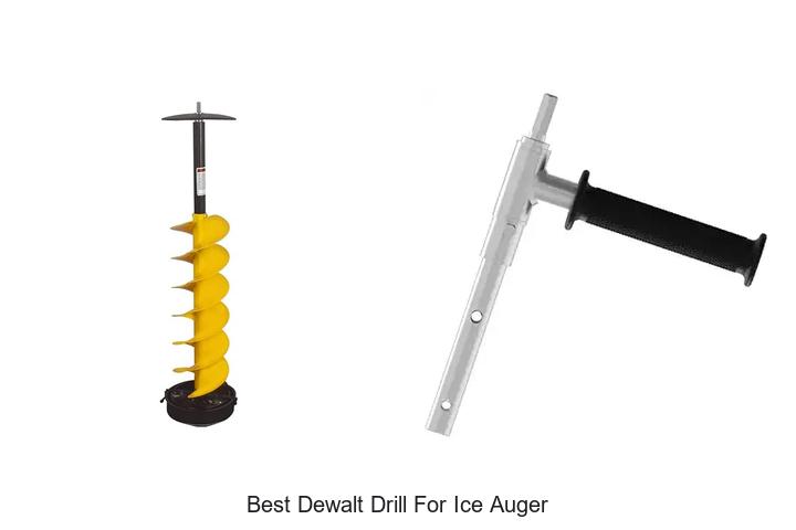 Top 12 Best Dewalt Drill For Ice Auger That Will Shock You