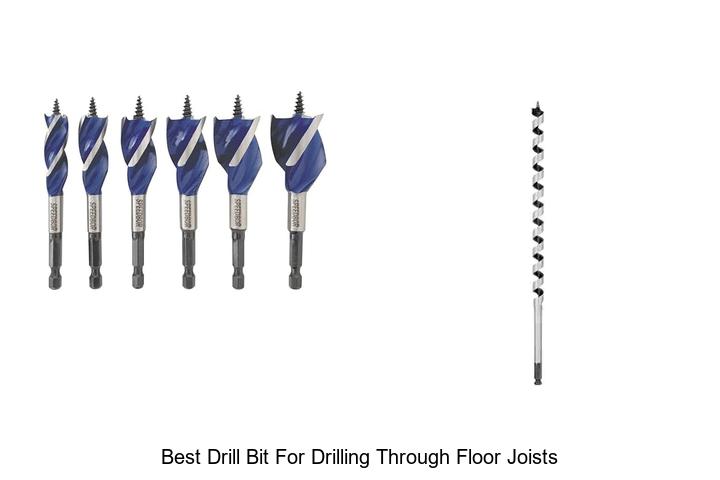 Top 12 Best Drill Bit For Drilling Through Floor Joists Revealed!