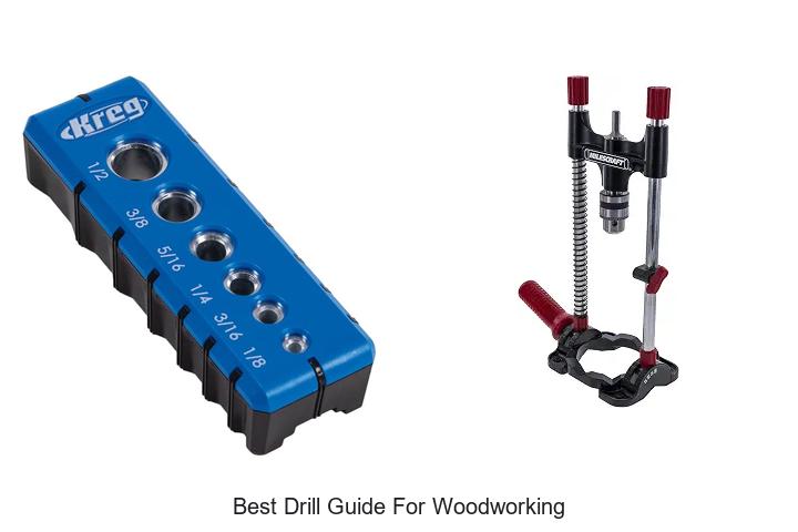 Top 12 Best Drill Guide For Woodworking You Can’t Miss!