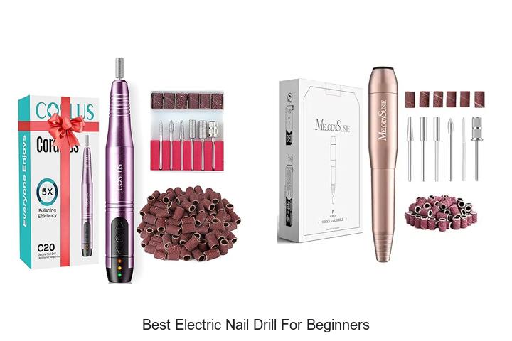Top 12 Best Electric Nail Drill for Beginners You Need Now