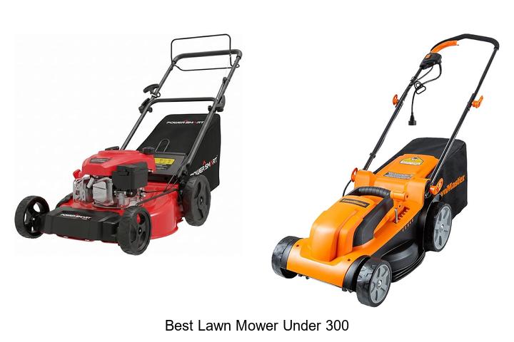 Top 12 Best Lawn Mower Under 300 You Can’t Miss Today