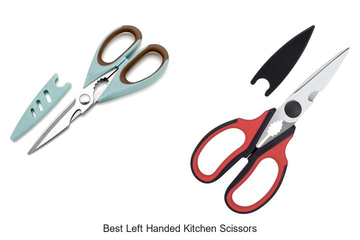 Top 12 Best Left Handed Kitchen Scissors You Need Now!