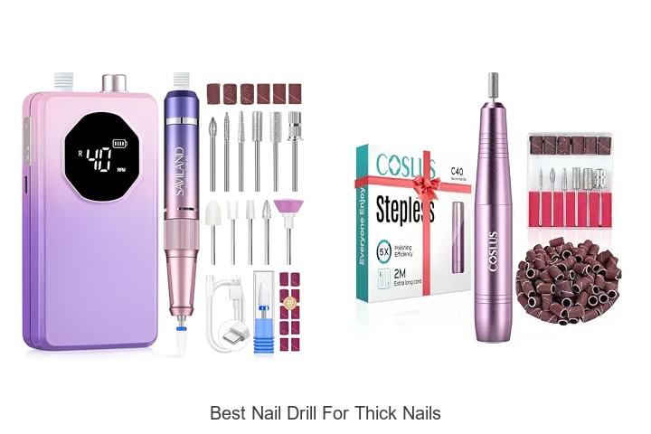 Top 12 Best Nail Drill For Thick Nails You Must Try Now