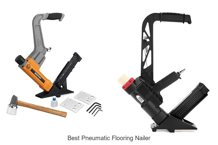 Top 12 Best Pneumatic Flooring Nailer Hacks You Need Now