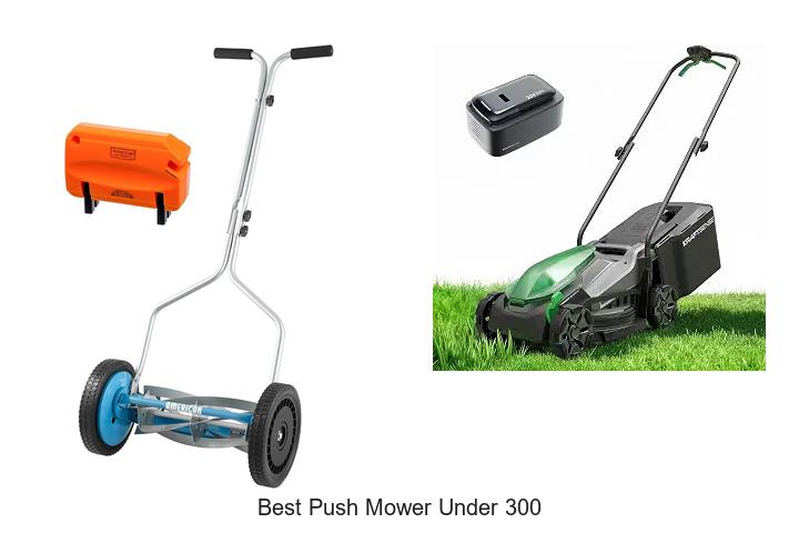 Top 12 Best Push Mower Under 300 That Will Blow You Away!