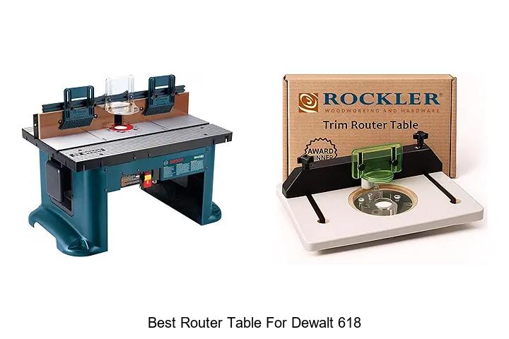 Top 12 Best Router Table For Dewalt 618 You Need Now