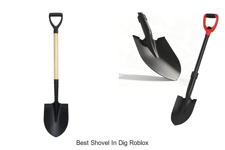 Top 12 Best Shovel In Dig Roblox You Can’t Miss Today
