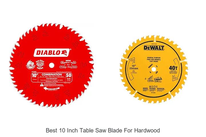 Top 12 Best 10 Inch Table Saw Blade for Hardwood Reviewed
