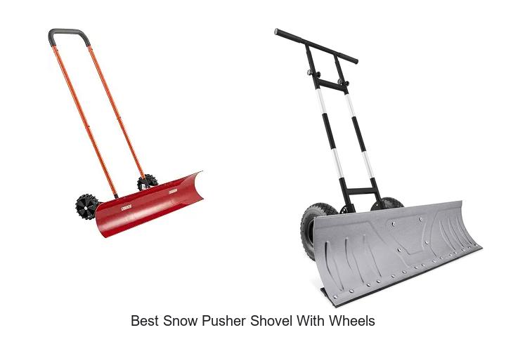 Top 12 Best Snow Pusher Shovel With Wheels You Need Now