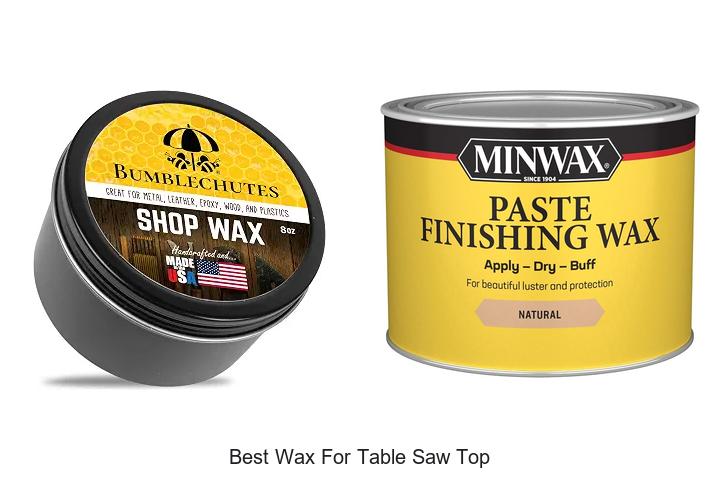 Top 12 Best Wax for Table Saw Top That Experts Swear By