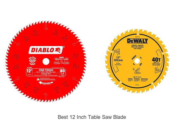 Top 12 Best 12 Inch Table Saw Blade You Can’t Miss!