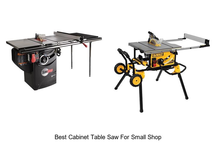 Top 12 Best Cabinet Table Saw For Small Shop You Need Now