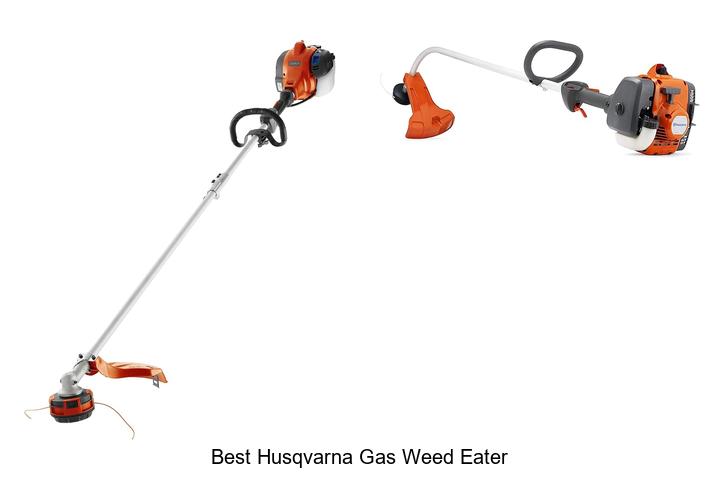 Top 12 Best Husqvarna Gas Weed Eater That Will Blow You Away