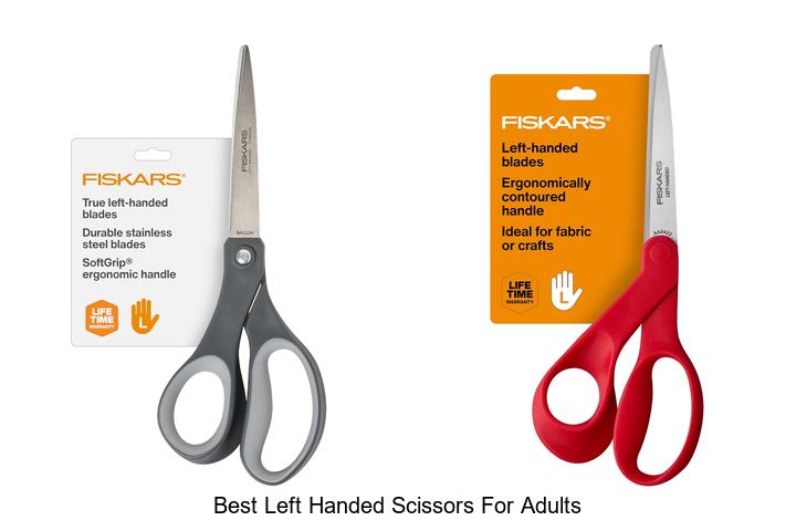 Top 12 Best Left Handed Scissors for Adults You Need Now