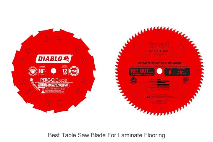 Top 12 Best Table Saw Blade for Laminate Flooring Revealed!